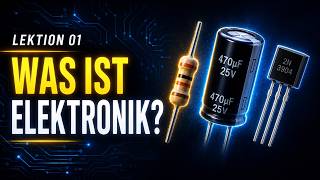 Was ist Elektronik? ⚡ Einführung, Analog vs. Digital & Grundbauelemente | Lektion 01