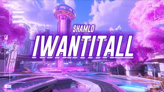 shamlo - iwantitall [lyrics]