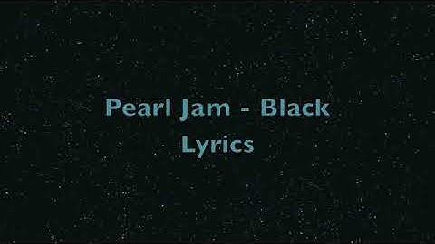 Pearl Jam - Black (w/ lyrics)