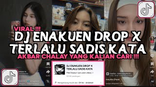 DJ ENAKUEN DROP X TERLALU SADIS KATA VIRAL TIKTOK 2024