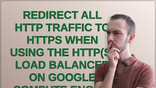 Redirect all HTTP traffic to HTTPS when using the HTTP(S) Load Balancer on Google Compute Engine