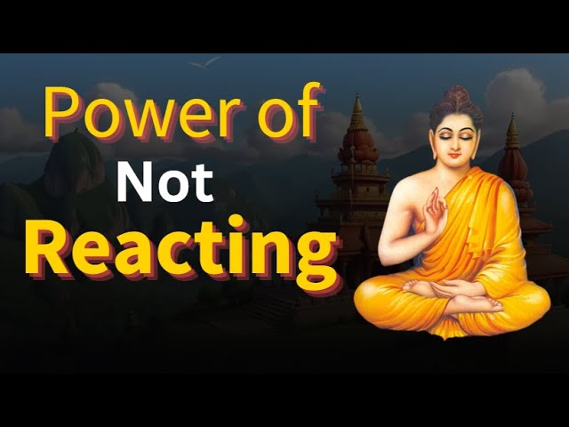 The Power of Not Reacting///  How to control your Emotion??? The Best Reaction is no reaction. class=