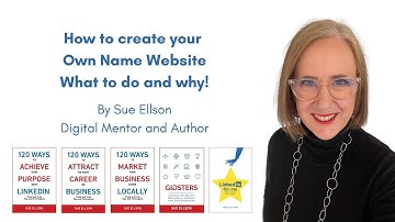 How To Create Your Own Name (Author) Website By Sue Ellson - Domain Name, Hosting, Platform, Content
