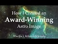 How I Created an Award Winning Astro Image