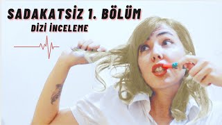 Sadakatsiz 1. Bölüm Dizi İncelemesi