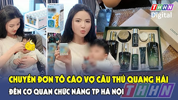 Chuyển đơn tố cáo vợ cầu thủ Quang Hải đến cơ quan chức năng TP Hà Nội | Hà Nam TV