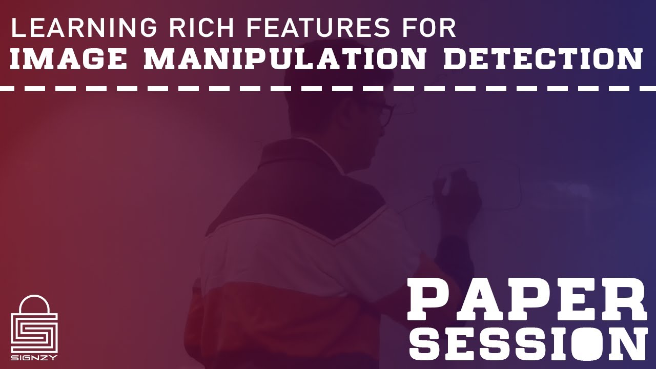 Paper Session | Learning Rich Features for Image Manipulation Detection ...