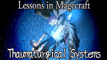 Lessons in Magecraft 40 - Thaumaturgical Systems