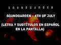 Soundgarden - 4th of July (Lyrics/Sub Español) (HD)