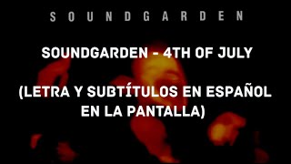 Soundgarden - 4th of July (Lyrics/Sub Español) (HD)