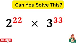 2^22 × 3^33 | Can You Solve This?