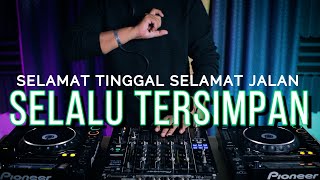 DJ SELALU TERSIMPAN / SELAMAT TINGGAL SELAMAT JALAN (RyanInside Remix)