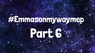 #Emmasonmywaymep Part 6