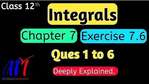 Chapter 7 Integrals Exercise 7.6 ( Q1 to Q6 ) Class 12th Maths || NCERT Solution