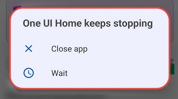 One UI Home Keeps Stopping Samsung | One UI Home Keeps Stopping Samsung Problem