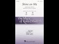 Shine On Me SATB Choir Arranged By Rollo Dilworth Shine On Me SATB Choir Arranged By Rollo Dilworth