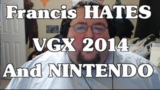 Francis HATES the VGX 2014, and NINTENDO