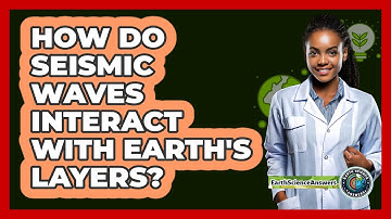 How Do Seismic Waves Interact With Earth
