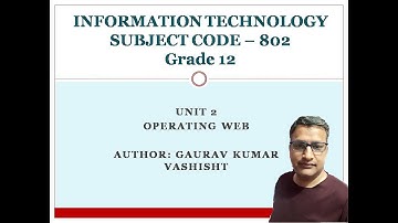 Grade XII Information Technology (Code 802) Unit 2 Operating Web Part 2
