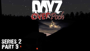 Arma 2: DayZ Overpoch - Series 2 - Part 9 - Murders By Night