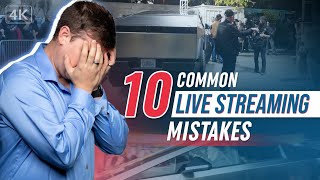 Avoid These 10 Common Live Streaming Mistakes - 4K