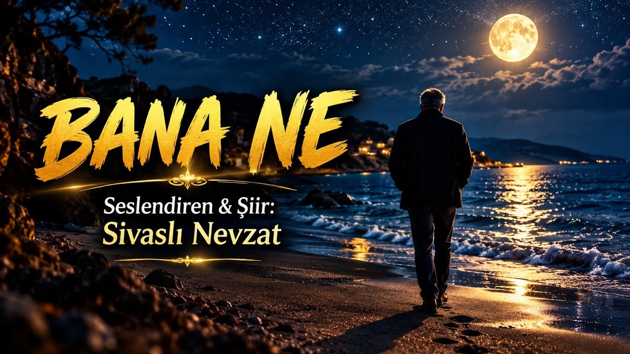 BANA NE / Seslendiren & Şiir: Sivaslı Nevzat - Müzik: Truvatv / Enes İlhan - Klip: Truva Ajans  