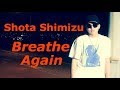 清水翔太『Breathe Again』covered by 越智孝明