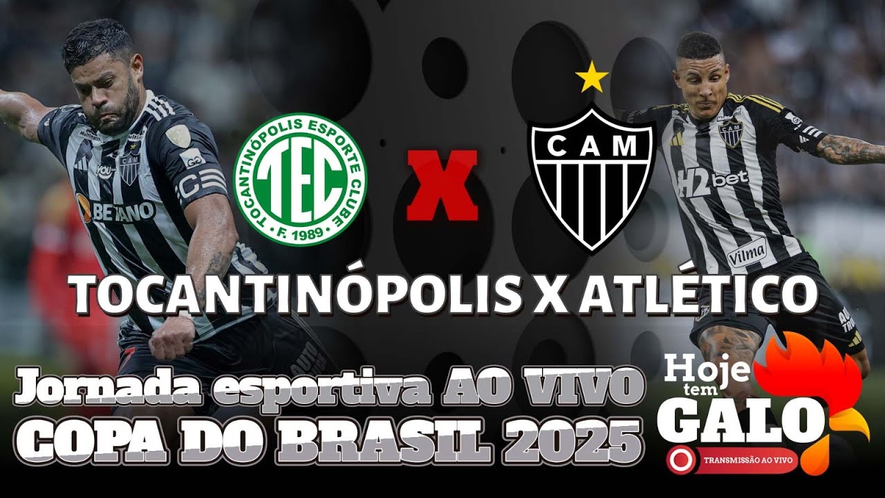 🔴 TOCANTINÓPOLIS x ATLÉTICO-MG AO VIVO 🏆 COPA DO BRASIL - YouTube