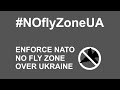 Enforce NATO no fly zone over Ukraine
