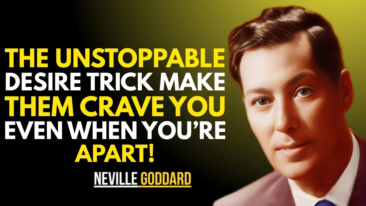 The Unstoppable Desire Trick Make Them Crave You Even When You’re Apart || NEVILLE GODDARD ||