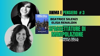 SFACCETTATURE DI MANIPOLAZIONE - Elisa Renaldin e Beatrice Silenzi - Anima e Pensiero #3