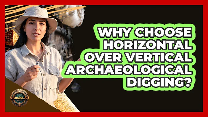 Why Choose Horizontal Over Vertical Archaeological Digging?