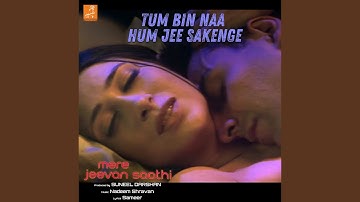 Tum Bin Na Hum Jee Sakenge (From "Mere Jeevan Saathi")