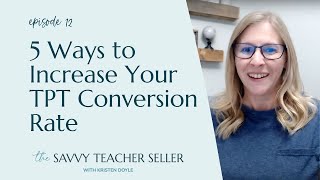 5 Ways to Increase Your TPT Conversion Rate (Episode 12)