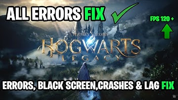 HOGWARTS LEGACY FIX : Lag, crashes, black screen & stutter All Error Fix