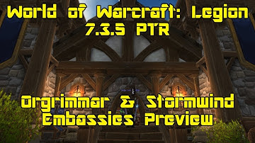 World of Warcraft: Legion [7.3.5 PTR] - Orgrimmar & Stormwind Embassies - Necroxis Previews