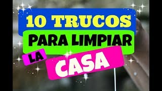 10 TRUCOS PARA LIMPIAR TU CASA QUE NO SABIAS