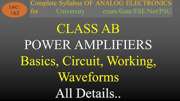 Lec-163 Class AB Power Amplifier-Basics, Circuit, Working, Wave forms | A E | R K Classes | Hindi |
