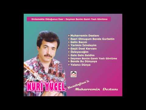 Aşık Nuri Yücel - Deymen Benim Gamlı Yaslı Gönlüme