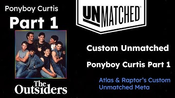 Custom Unmatched Decks Ponyboy Curtis Part 1 (our custom unmatched meta)