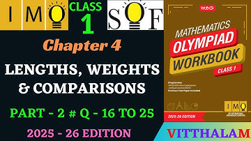 | Class 1 | IMO | SOF | Olympiad | Ch 4 | Lengths and Weights | P 2 | Q 16 to 25 | MTG | 2025 - 26 |