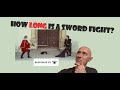 How LONG is a SWORD FIGHT? Partial response to THAT WORKS channel.