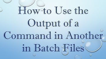 How to Use the Output of a Command in Another in Batch Files