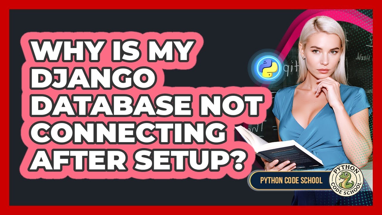 Why Is My Django Database Not Connecting After Setup? - Python Code ...