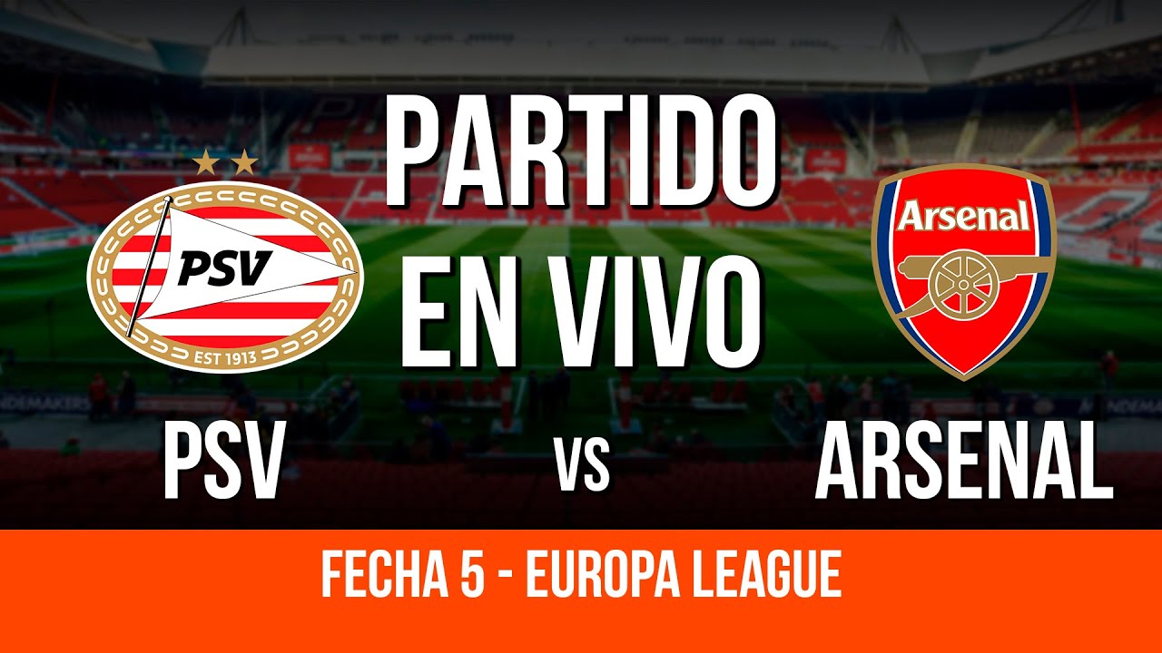 🔴 PSV vs ARSENAL | 5 - Europa League | Partido EN VIVO - YouTube