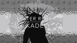 Video thumbnail of "« Mister Reggae » Kadely 2k19"