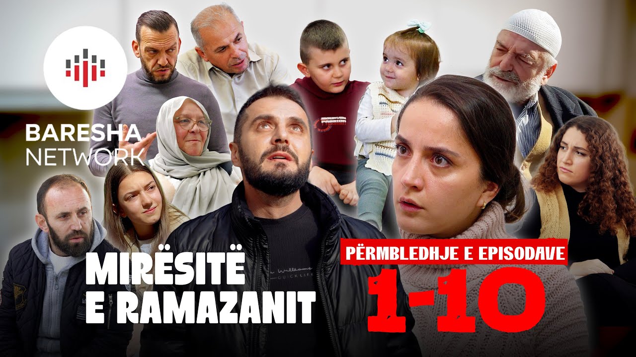 Mirsit e Ramazanit -EPISODAT 1-10 Permbledhje