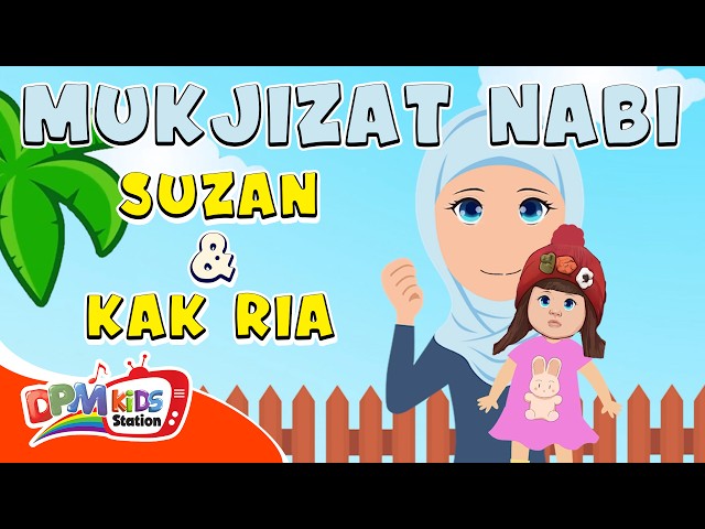 SUZAN u0026 KAK RIA ENES - MUKJIZAT NABI | ANIMASI LAGU ANAK INDONESIA class=