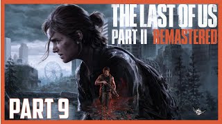 THE LAST OF US PART 2 REMASTERED PS5 WALKTHROUGH GAMEPLAY PART 9 NO COMMENTARY