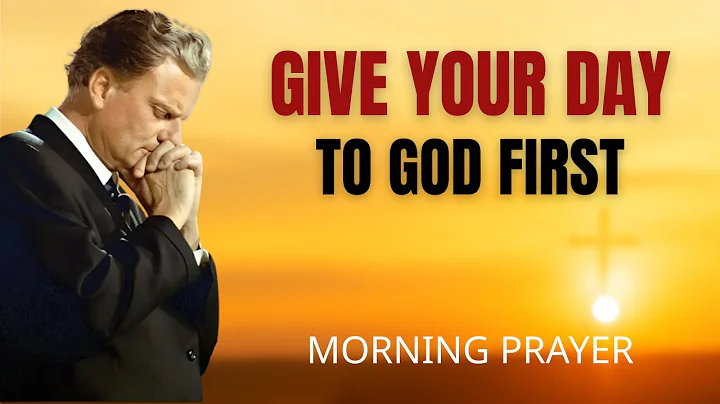 Commit Everything to the Lord Before You Start Your Day | Powerful Morning Prayer | Billy Graham